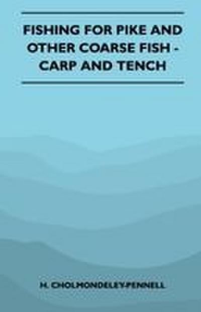 Fishing for Pike and Other Coarse Fish - Carp and Tench