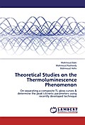 Theoretical Studies on the Thermoluminescence Phenomenon