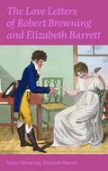 The Love Letters of Robert Browning and Elizabeth Barrett Barrett