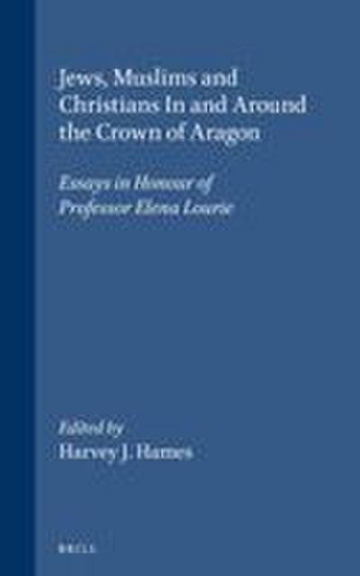 Jews, Muslims and Christians in and Around the Crown of Aragon