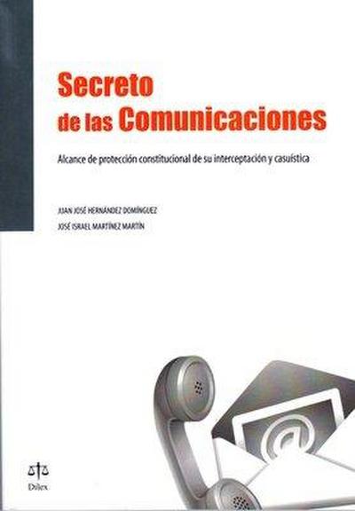 Secreto en las comunicaciones: Alcande de protección constitucional de su interceptación y casuística