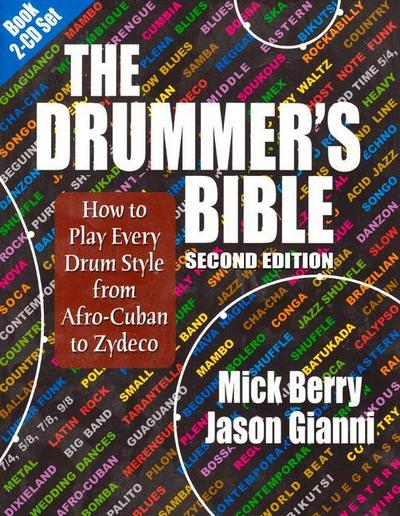 The Drummer’s Bible: How to Play Every Drum Style from Afro-Cuban to Zydeco [With 2 CDs]