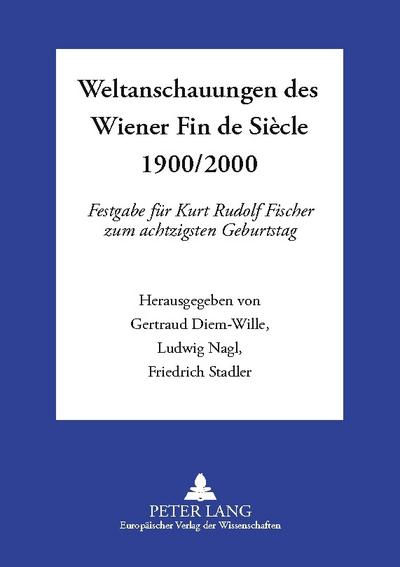 Weltanschauungen des Wiener Fin de Siècle 1900/2000