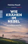 Wie Krähen im Nebel: Laura Gottbergs zweiter Fall von Felicitas Mayall | Ebook