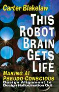 This Robot Brain Gets Life - Making AI Pseudo-Conscious (Sentience, #2)