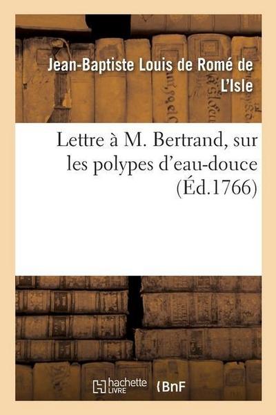 Lettre À M. Bertrand, Sur Les Polypes d’Eau-Douce