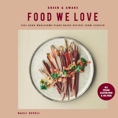 GREEN AND AWAKE FOOD WE LOVE