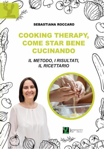 Roccaro, S: Cooking therapy, come star bene cucinando. Il me