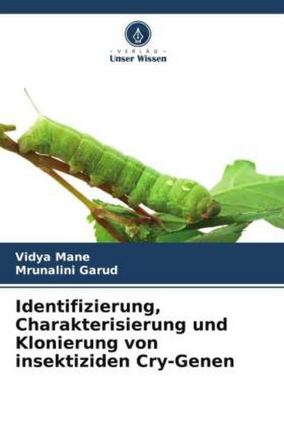 Identifizierung, Charakterisierung und Klonierung von insektiziden Cry-Genen