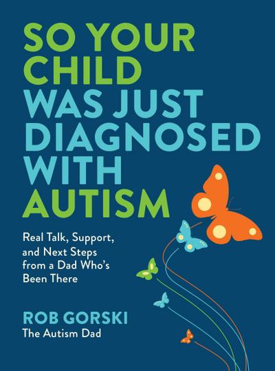 So Your Child Was Just Diagnosed with Autism
