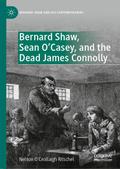 Bernard Shaw, Sean O’Casey, and the Dead James Connolly
