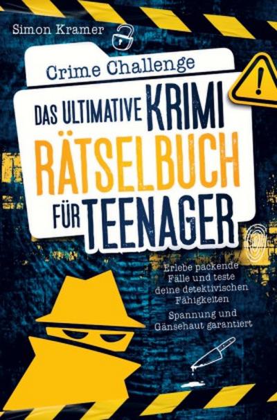 Crime Challenge - Das ultimative Krimirätselbuch für Teenager