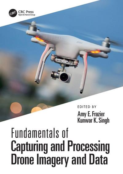 Fundamentals of Capturing and Processing Drone Imagery and Data
