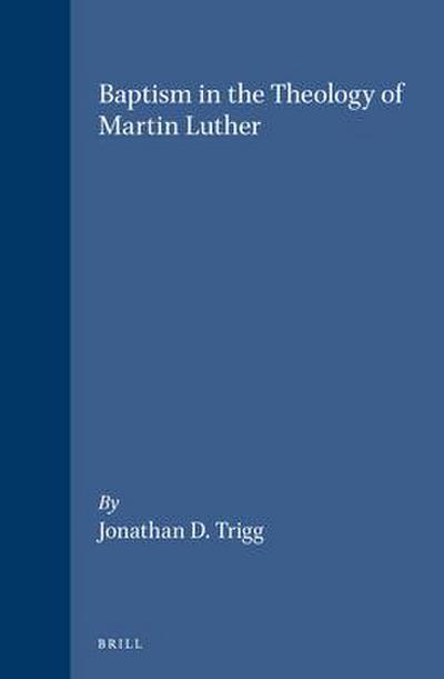 Baptism in the Theology of Martin Luther