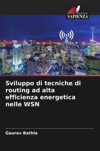 Sviluppo di tecniche di routing ad alta efficienza energetica nelle WSN
