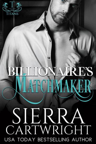 Billionaire’s Matchmaker (Titans, #2)