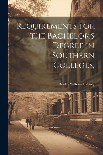 Requirements for the Bachelor’s Degree in Southern Colleges;