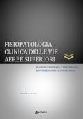 Fisiopatologia clinica delle vie aeree superiori. Diagnosi ragionata a partire dai dati semeiologici e strumentali