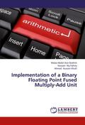 Implementation of a Binary Floating Point Fused Multiply-Add Unit