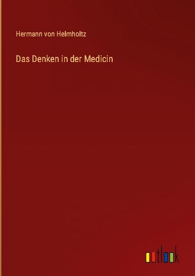 Das Denken in der Medicin