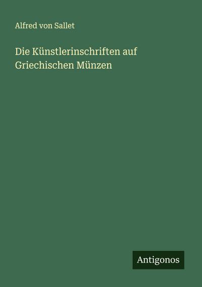 Die Künstlerinschriften auf Griechischen Münzen