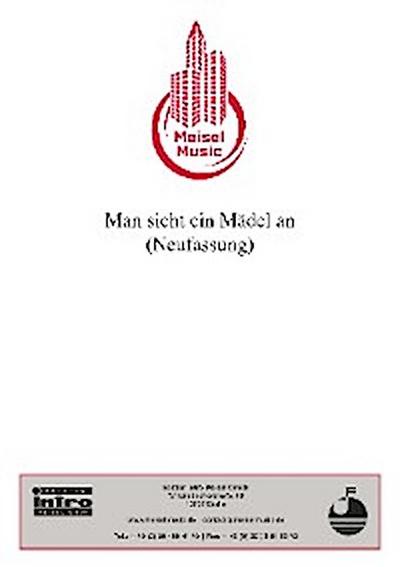 Man sieht ein Mädel an (Neufassung)