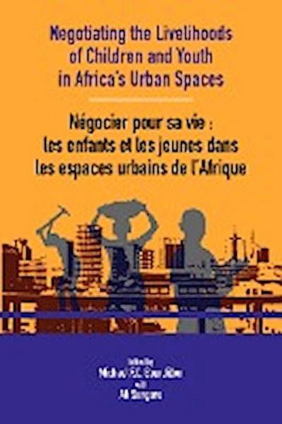 Negotiating the Livelihoods of Children and Youth in Africa’s Urban Spaces