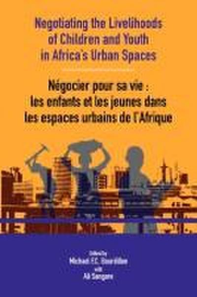 Negotiating the Livelihoods of Children and Youth in Africa’s Urban Spaces
