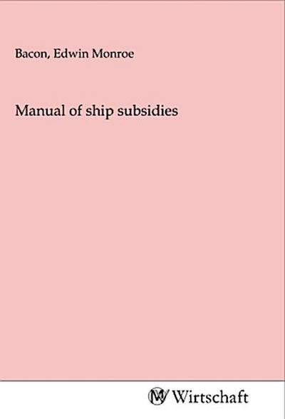 Manual of ship subsidies