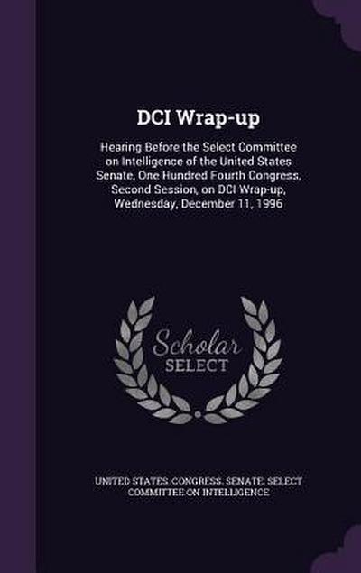 DCI Wrap-Up: Hearing Before the Select Committee on Intelligence of the United States Senate, One Hundred Fourth Congress, Second S