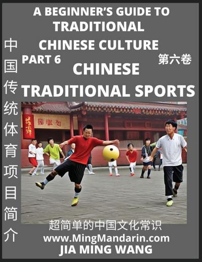 Introduction to Chinese Traditional Sports- A Beginner’s Guide to Traditional Chinese Culture (Part 6), Self-learn Reading Mandarin with Vocabulary, Easy Lessons, Essays, English, Simplified Characters & Pinyin