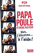 Papa poule, et même pas peur