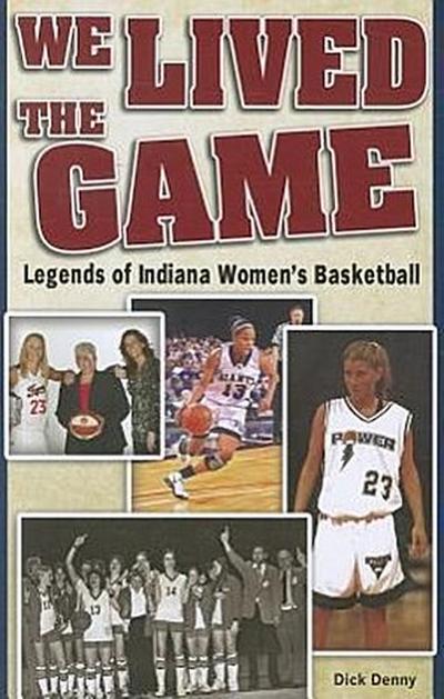 We Lived the Game: Legends of Indiana Women’s Basketball
