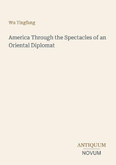 America Through the Spectacles of an Oriental Diplomat