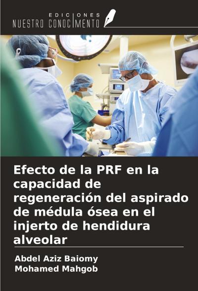 Efecto de la PRF en la capacidad de regeneración del aspirado de médula ósea en el injerto de hendidura alveolar