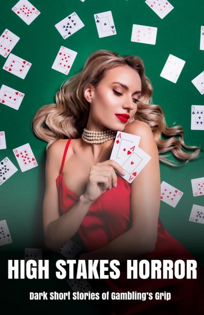 High Stakes Horror Dark Short Stories of Gambling’s Grip (Our Lonely Path)