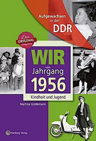 Aufgewachsen in der DDR - Wir vom Jahrgang 1956 - Kindheit und Jugend