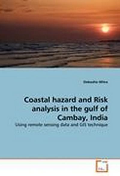 Coastal hazard and Risk analysis in the gulf of Cambay, India