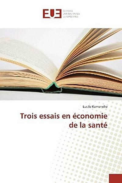 Trois essais en économie de la santé