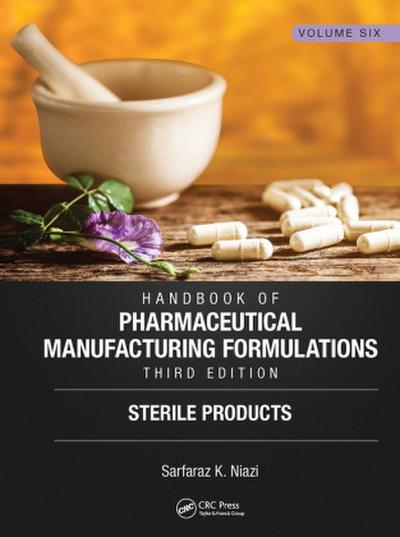 Handbook of Pharmaceutical Manufacturing Formulations, Third Edition