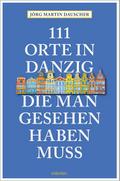 111 Orte in Danzig, die man gesehen haben muss