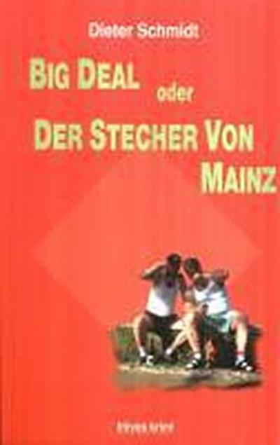 Schmidt, D: Big Deal oder Der Stecher von Mainz