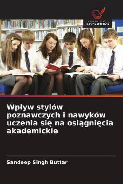 Wp¿yw stylów poznawczych i nawyków uczenia si¿ na osi¿gni¿cia akademickie