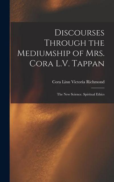 Discourses Through the Mediumship of Mrs. Cora L.V. Tappan