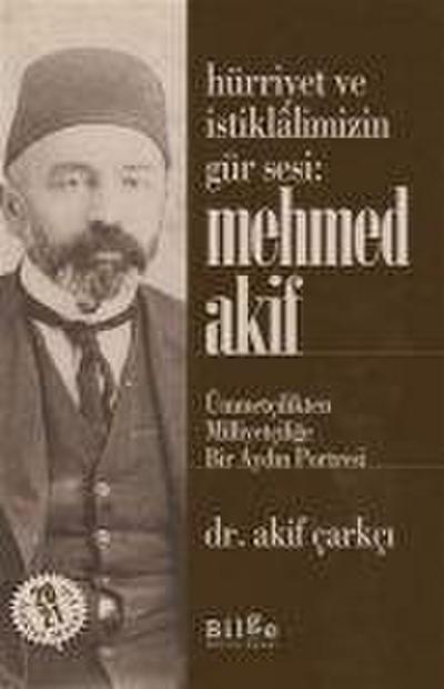 Hürriyet ve Istiklalimizin Gür Sesi Mehmed Akif