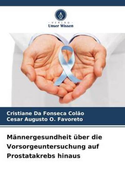 Männergesundheit über die Vorsorgeuntersuchung auf Prostatakrebs hinaus