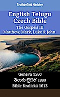 English Telugu Czech Bible - The Gospels III - Matthew, Mark, Luke & John