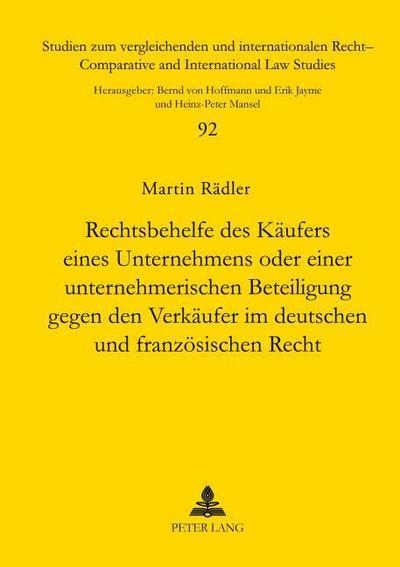 Rechtsbehelfe des Käufers eines Unternehmens oder einer unternehmerischen Beteiligung gegen den Verkäufer im deutschen und französischen Recht
