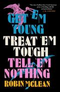 Get ’em Young, Treat ’em Tough, Tell ’em Nothing