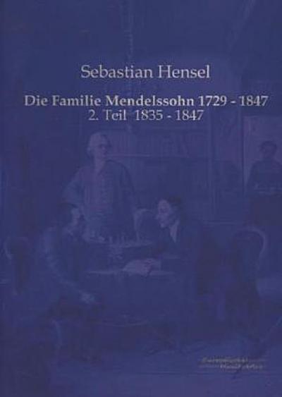 Die Familie Mendelssohn 1729 - 1847